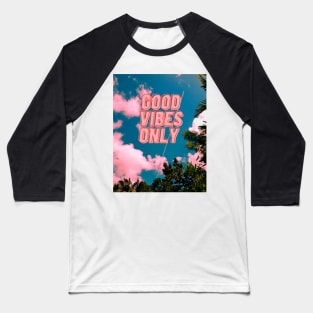 Good Vibes Only Baseball T-Shirt